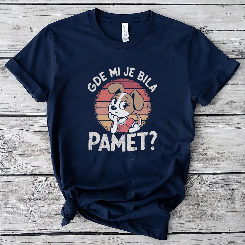 Gde mi je bila pamet majica