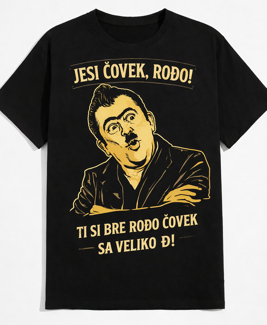 Jesi čovek, rođo! - majica