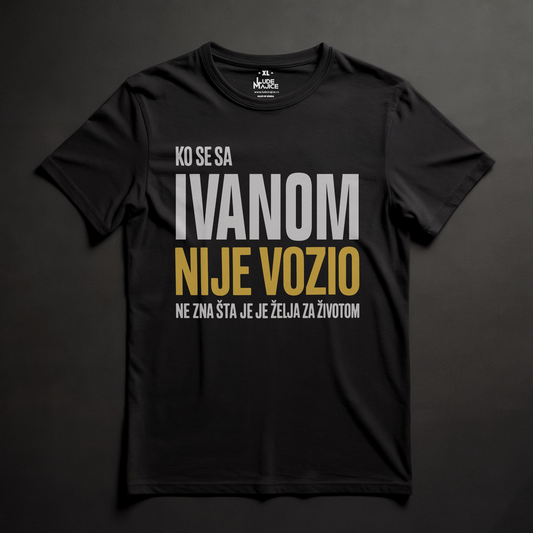 Ko se sa Ivanom nije vozio majica