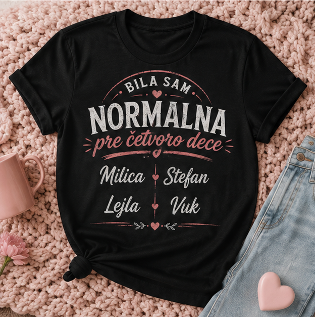 Bila sam normalna pre troje dece - majica za mamu