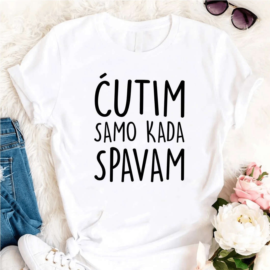 Ćutim samo kad spavam majica